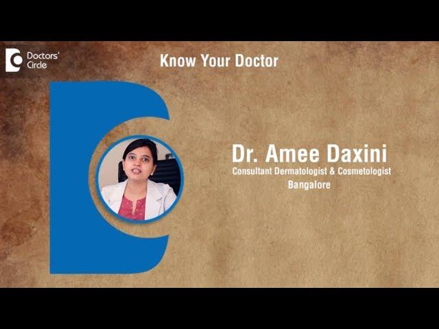 Dr. Amee Daxini | Skin Specialist Doctor in Bangalore | Dermatologist - Know your Doctor