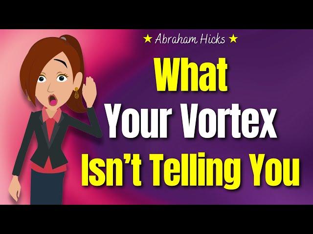 What Your Vortex Isn’t Telling You ️ (The Missing Ingredient) | Abraham Hicks 2025