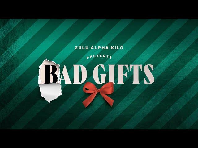 Zulu Alpha Kilo presents (B)ad Gifts