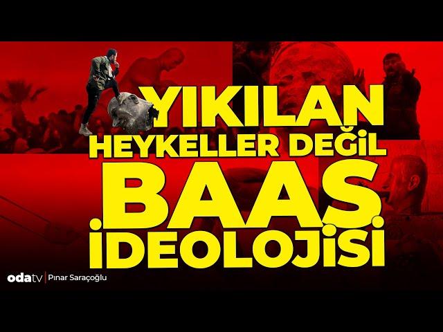 Yıkılan Heykeller Değil BAAS İdeolojisi!