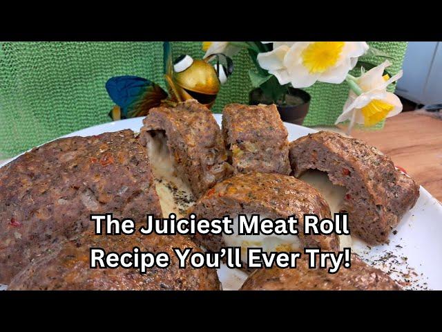 The Juiciest Meat Roll Recipe You’ll Ever Try! 