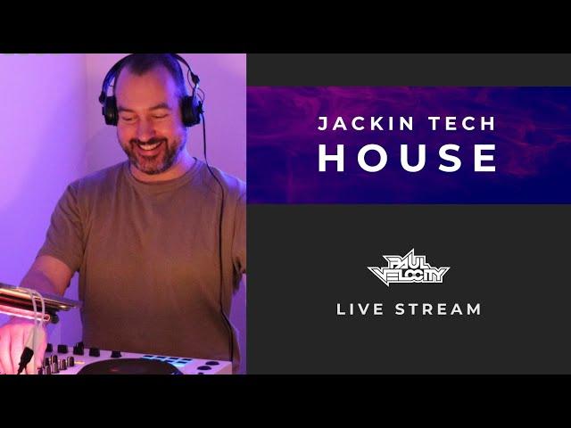 Jackin Tech House Paul Velocity Live Stream