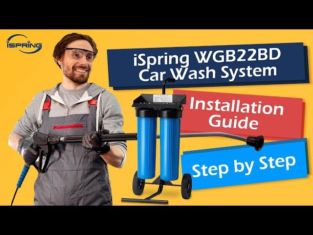 How to Use and Connect iSpring WGB22BD Spotless Car Wash System | Car Wash at Home