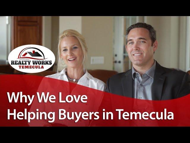 Temecula Real Estate Agent: Why we love helping buyers in Temecula