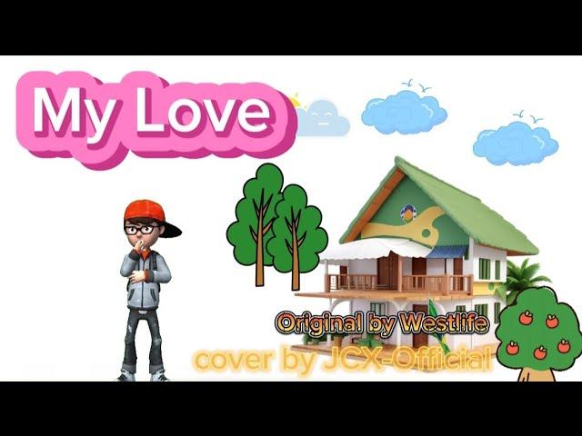 [My Love]-[Westlife] (Cover by [ JCX-Official]