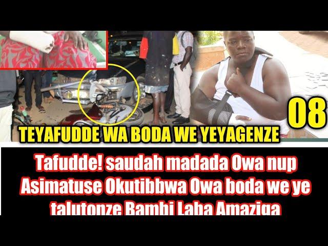 Tafudde! saudah madada Owa nup Asimatuse Okutibbwa Owa boda we ye talutonze Bambi Laba Amaziga