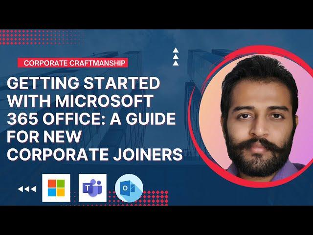 Getting Started with Microsoft 365 Office: A Guide for New Corporate Joiners | Freshers | Beginners