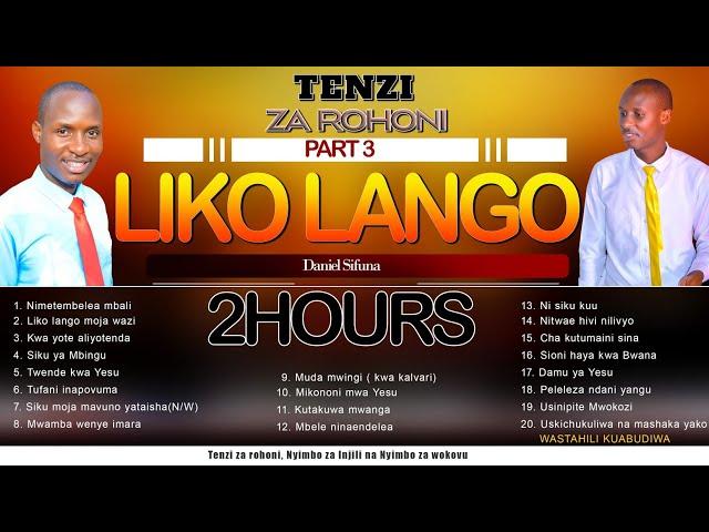 TENZI ZA ROHONI 2Hours MIX  BY DANIEL SIFUNA, LIKO LANGO, NIMETEMBELEA MBALI,  MUDA MWINGI, MWAMBA.