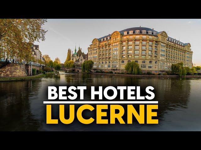 Best Hotels In Lucerne, Switzerland - Top 5 Picks For Any Budget