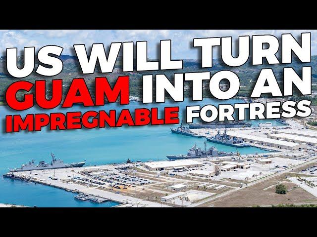 US will turn Guam into an impregnable fortress