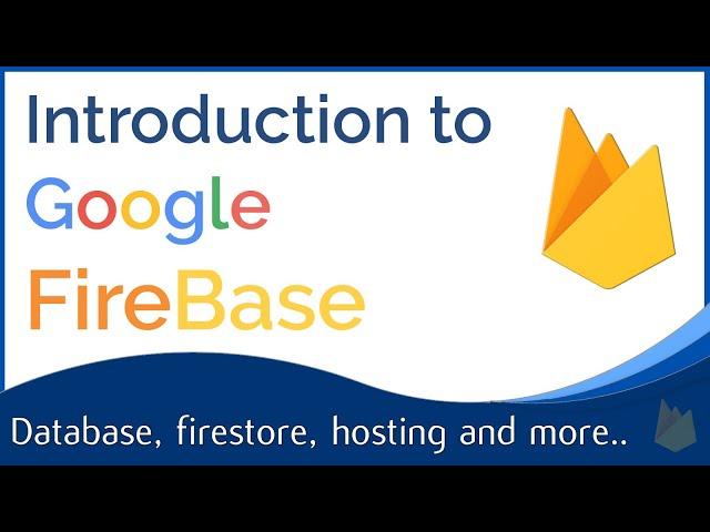 Google Firebase Introduction : Firebase, firestore, storage and other services