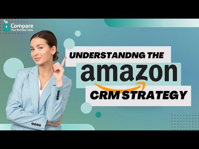 Exploring Amazon's CRM Strategy: What Customer Relationship Management System Do They Employ?