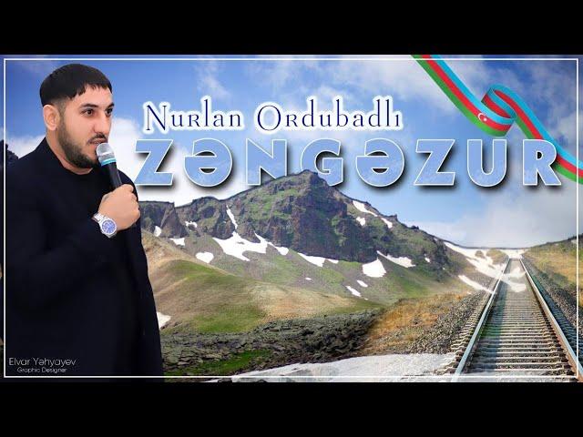 Nurlan Ordubadlı - Zəngəzur(Yeni 2024)