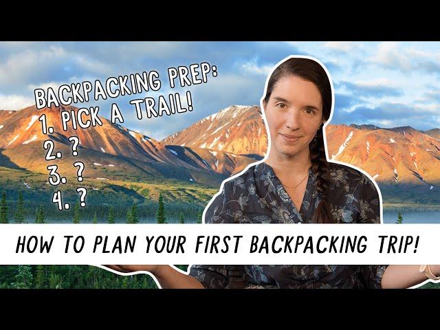 How To Plan Your FIRST Backpacking Trip! | Miranda in the Wild