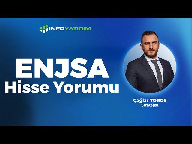 Çağlar Toros'tan ENJSA Hisse Yorumu '25 Şubat 2025' | İnfo Yatırım