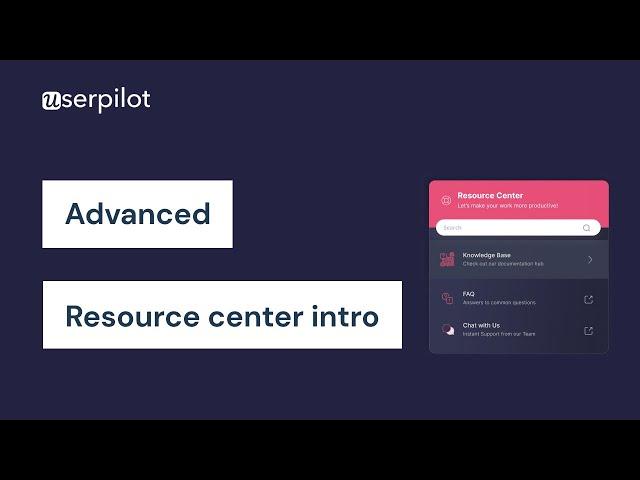 Getting Started With Userpilot - Step 13: What Is An In-App Resource Center?