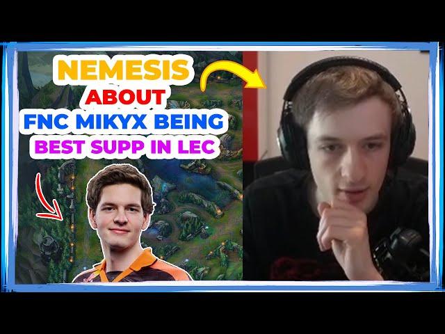 Nemesis About FNC MIKYX Being BEST SUPPORT in LEC 