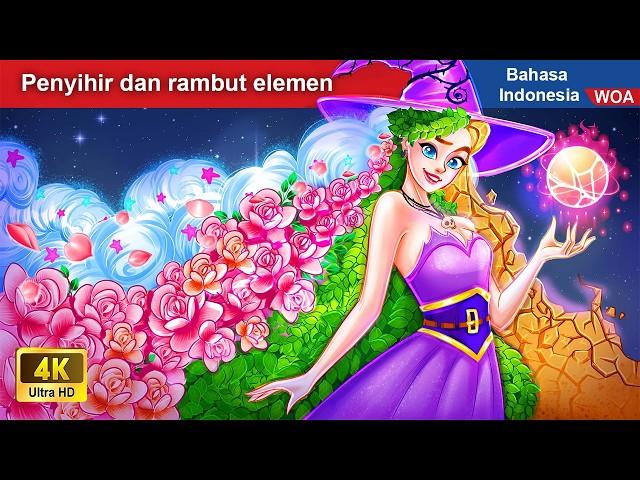 Penyihir dan rambut elemen  Dongeng Bahasa Indonesia  WOA Indonesian Fairy Tales