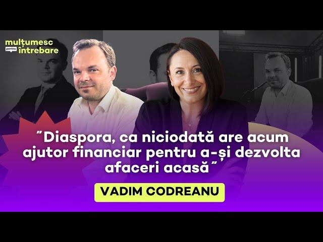 19•Vadim Codreanu: Ai nevoie de bani pentru afacerea ta? ODA te ajută!