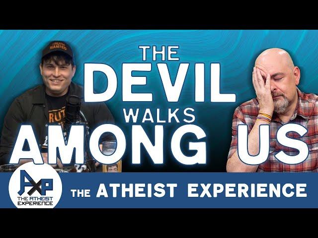 The Devil Is Among Us | Jake-CA |  The Atheist Experience 24.39