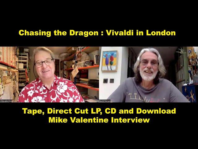 Vivaldi in London - Chasing the Dragon - Reel to Reel tape & Direct Cut LP. Mike Valentine interview