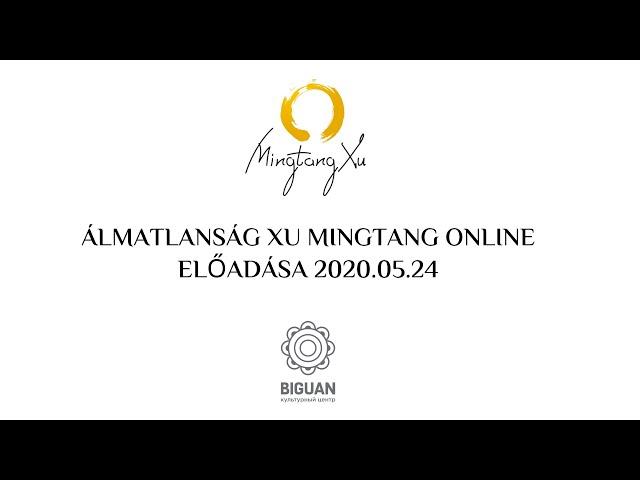 Álmatlanság - Xu Mingtang online előadása - 2020.05.24.