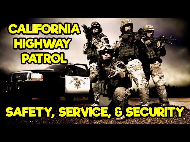 CALIFORNIA HIGHWAY PATROL - EVERYTHING YOU NEED TO KNOW