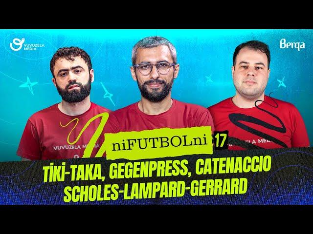 NiFutbolNi #17 | FUTBOL | Tiki-taka, Gegenpress, Catenaccio, Scholes-Lampard-Gerrard