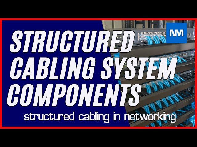 What are the Structured Cabling System Components? (Structured Cabling System Components)