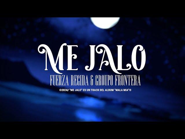 Grupo Frontera, Fuerza Regida - ME JALO (Letra Oficial)