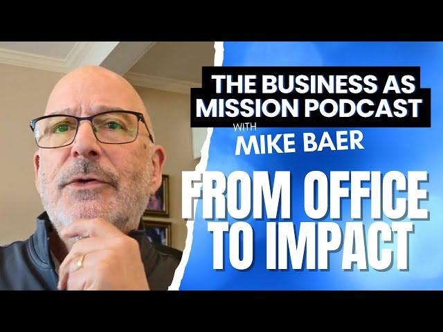 Building BAM Worldwide: 35 Years of Kingdom Business w/ Mike baer | #112