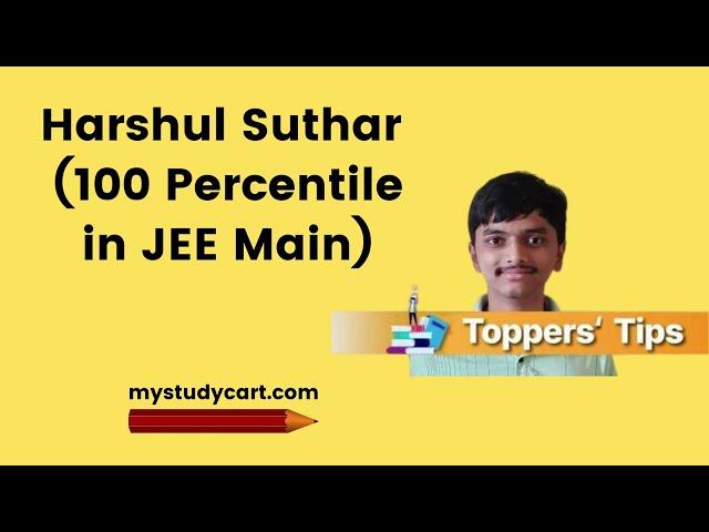 How to Get 100 Percentile in JEE Mains | Tips from JEE Main Topper