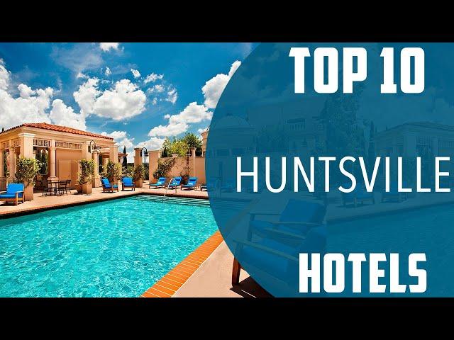 Top 10 Best Hotels to Visit in Huntsville | USA - English