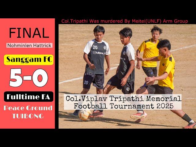 Col.Viplav Tripathi Memorial Football Tournament || FINAL MATCH || Sanggam FC vs Fulltime FA