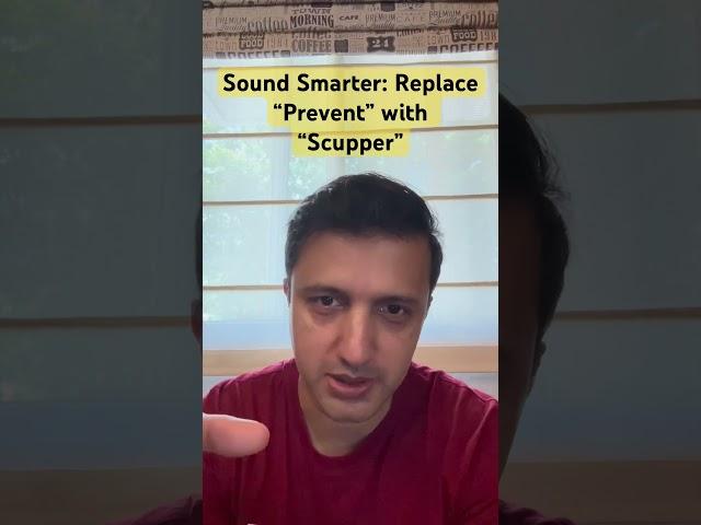 Sound Smarter. Use “Scupper” vs “Prevent” #englishvocabulary