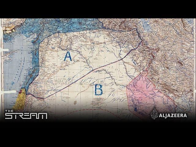 The Stream - Sykes-Picot at 100