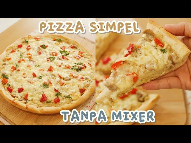 TANPA MIXER!! Pizza Simpel Ala Rumahan - CHICKEN MUSHROOM PIZZA