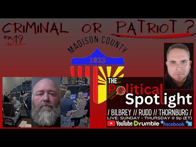 #319 | Criminal or Patriot? | The Political Spotlight