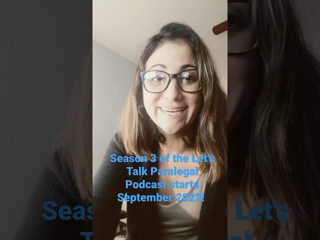 Season 3 of the Let's Talk Paralegal Podcast starts September 6, 2022