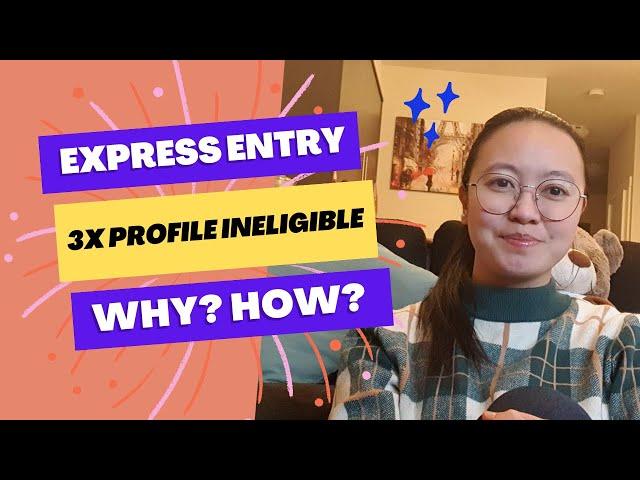 Express Entry Profile Ineligible | Reasons | Factors To Consider | FSW | Profile Eligible PR Journey