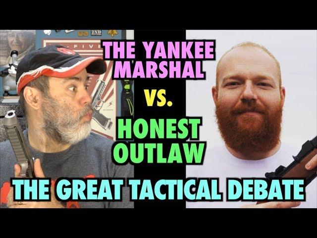 The Great Tactical Debate! (Honest Outlaw vs. The Yankee Marshal)