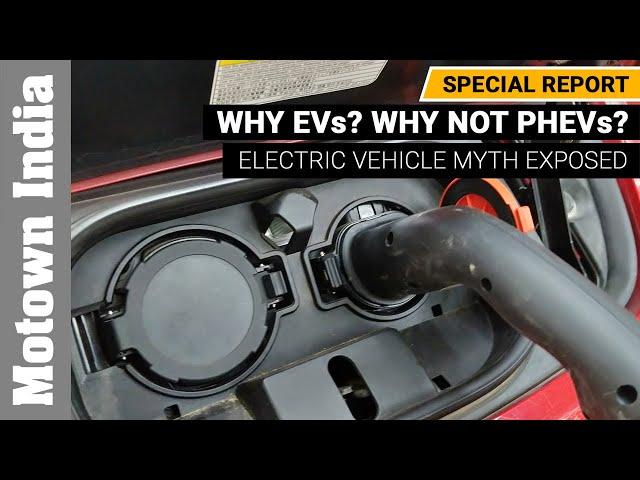 Why electric vehicles? Why not PHEVs? | Special Report | Motown India