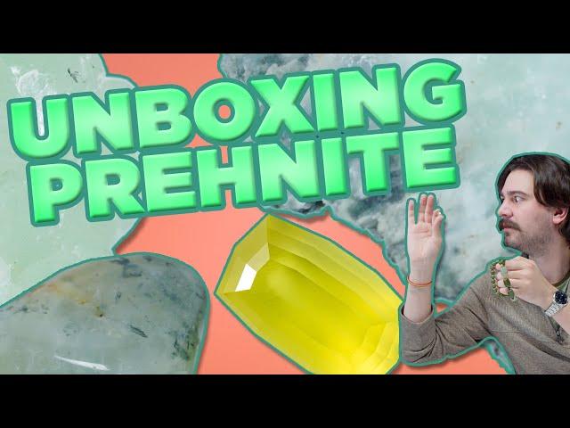 Unboxing the Many Fantastic Forms of Prehnite!