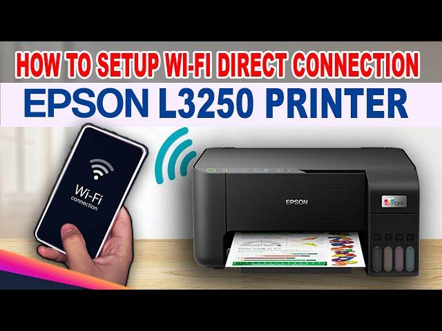 HOW TO SETUP WI-FI DIRECT CONNECTION - EPSON L3250 PRINTER.