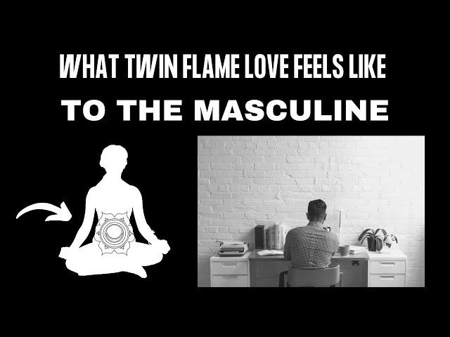 How the Divine Masculine Feels Twin Flame Love Differently