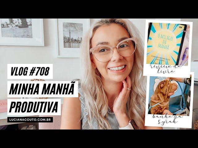 Minha Manhã Produtiva | Livro O Milagre da Manhã | Vlog com Luciana Couto