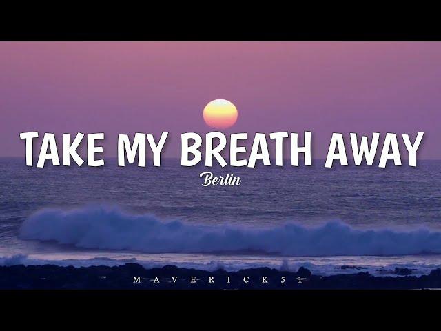 Berlin - Take my breath away LYRICS 