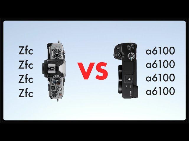 Nikon Zfc vs Sony A6100 // Comparison and top specs 2021