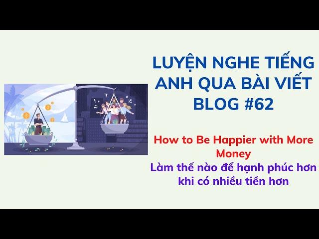 Luyện nghe tiếng Anh qua bài viết blog # 62 | Listening skill channel