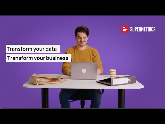Supermetrics | How marketers use Supermetrics to transform their business